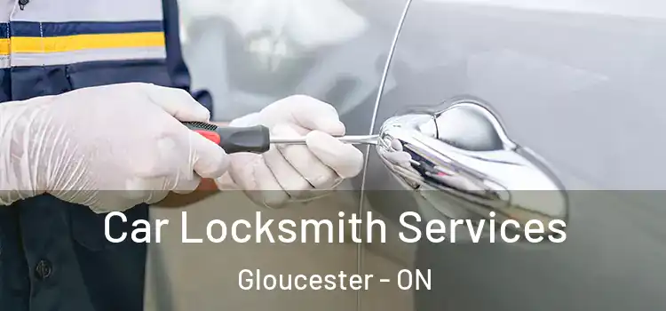 Car Locksmith Services Gloucester - ON