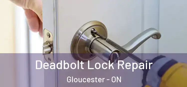 Deadbolt Lock Repair Gloucester - ON