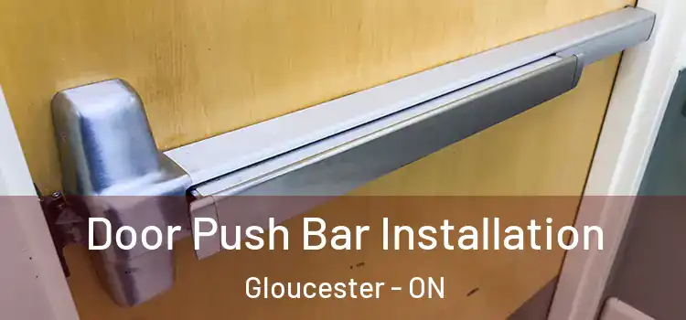 Door Push Bar Installation Gloucester - ON