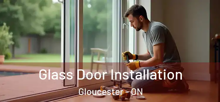Glass Door Installation Gloucester - ON