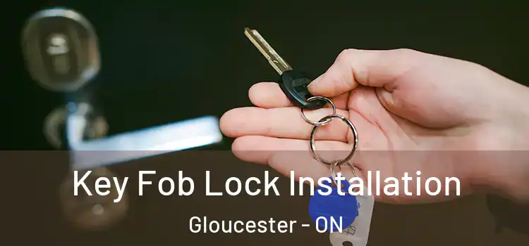 Key Fob Lock Installation Gloucester - ON