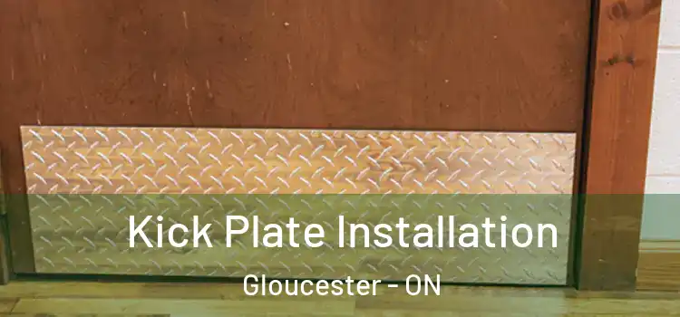Kick Plate Installation Gloucester - ON