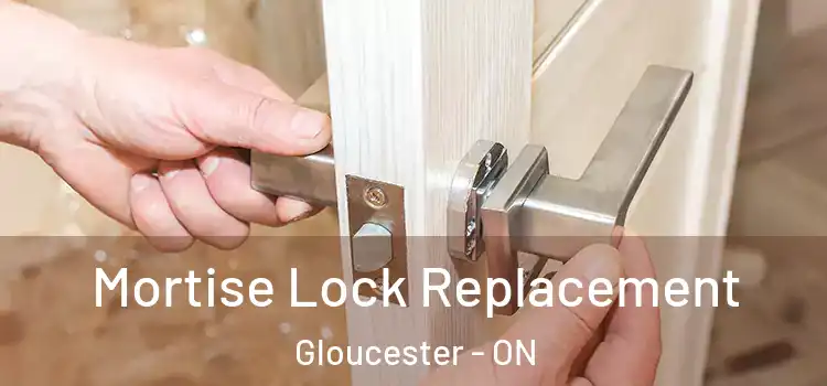 Mortise Lock Replacement Gloucester - ON