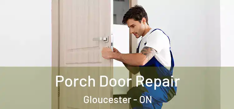  Porch Door Repair Gloucester - ON